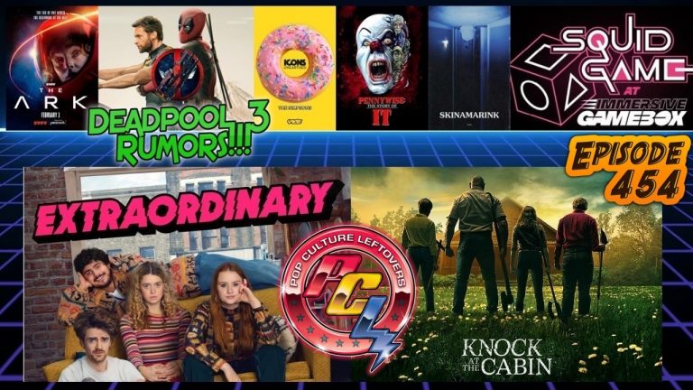 Episode 454: Knock at the Cabin, Extraordinary, Deadpool 3 Rumors, Squid Game at Immersive Gamebox, Skinamarink, The Ark, Icons Unearthed: The Simpsons, Pennywise: The Story of IT