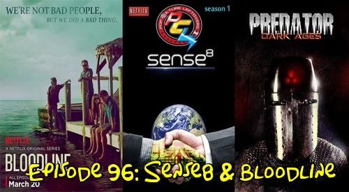 Episode 96: Sense8 & Bloodline