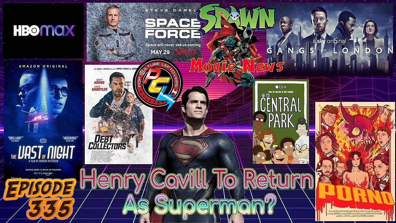 Episode 335: Cavill Returning As Superman?, HBO Max, Space Force, Gangs of London, Porno, More Snyder Cut News, Central Park, The Vast of Night, Spawn Movie News, Debt Collectors
