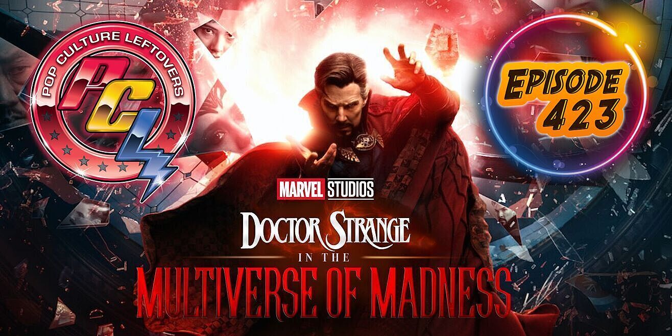 Episode 423: Doctor Strange In the Multiverse of Madness (SPOILERS)