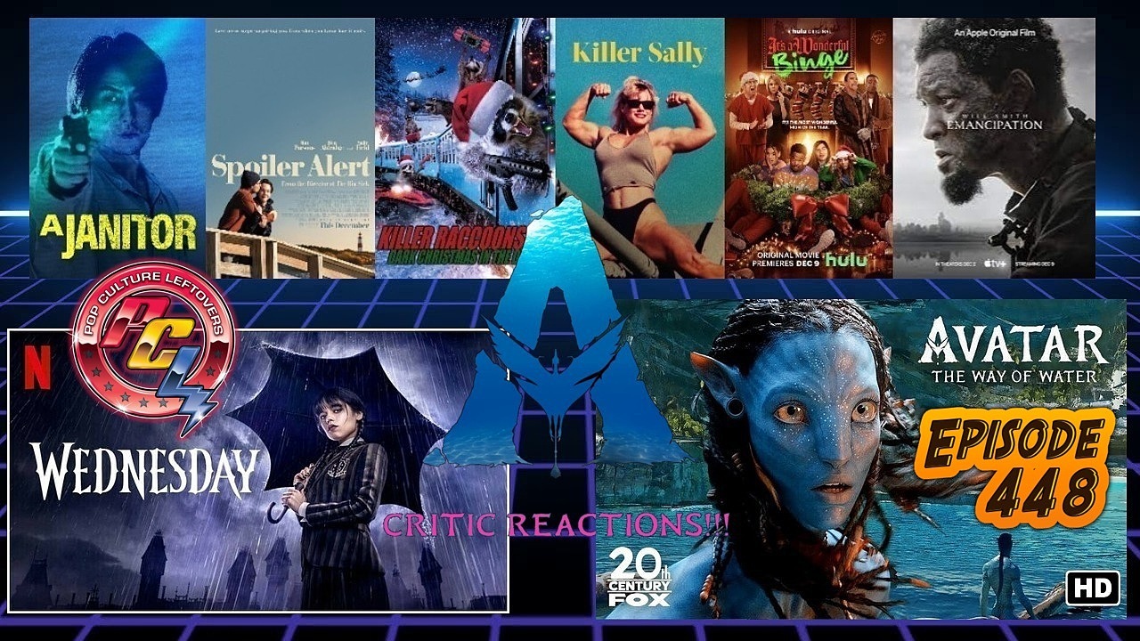 Episode 448: Avatar 2 Critic Reactions, Wednesday, Will Secret Wars Top Infinity War & Endgame?, Emancipation, Spoiler Alert, A Janitor, Killer Raccoons 2: Dark Christmas in the Dark, The Binge 2: It’s A Wonderful Binge